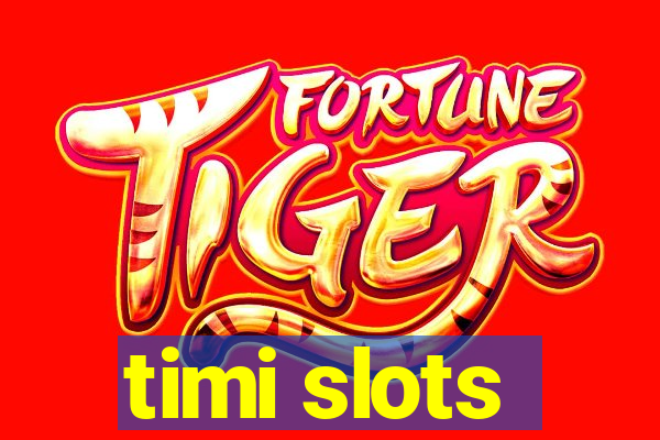 timi slots